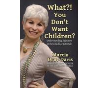 Marcia Drut-Davis What? You Don't Want Children? (Tascabile)
