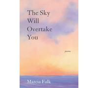 Marcia Falk The Sky Will Overtake You (Tascabile)