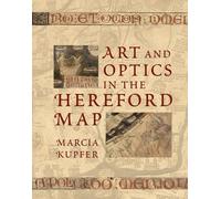 Marcia Kupfer Art and Optics in the Hereford Map (Copertina rigida)