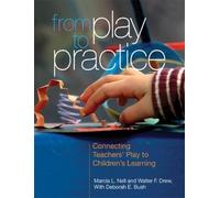 Marcia L. Nell Walter F. Drew Deborah E. Bush From Play to Practice (Tascabile)