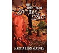 Marcia Lynn McClure The Haunting of Autumn Lake (Tascabile)