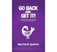 Marcia M Spence Go Back and Get It Reclaiming My Life, My Dreams an (Tascabile)