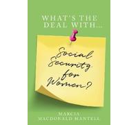 Marcia Mantell What's the Deal with Social Security for Women (Tascabile)