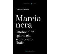 Marcia Nera. I giorni che sconvolsero l'Italia