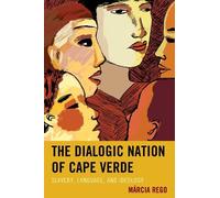 Márcia Rego The Dialogic Nation of Cape Verde (Copertina rigida)