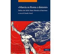 Libri Marcia Su Roma E Dintorni. Dalla Crisi Dello Stato Liberale Al Fascismo