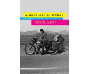 Marcia Tucker A Short Life of Trouble (Tascabile)