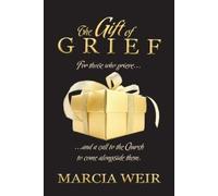 Marcia Weir The Gift Of Grief (Tascabile)