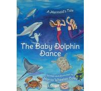 Marcia Wheelan Coles The Baby Dolphin Dance (Copertina rigida)