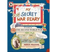 My Secret War Diary, by Flossie Albright by Marcia Williams