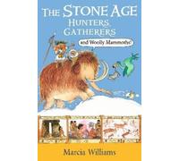Marcia Williams The Stone Age: Hunters, Gatherers and Woolly Mammoth (Tascabile)