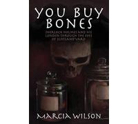 Marcia Wilson You Buy Bones: Sherlock Holmes and His London Through (Tascabile)