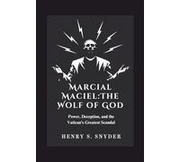 Marcial Maciel:The Wolf of God: Power, Deception, and the Vatican's Greatest Scandal