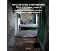 Marciana Marina e il suo territorio. Piani, programmi, progetti: cooperazione, partecipazione e ecosostenibilità nelle pratiche di governo del territorio. Con CD-ROM
