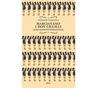 Marciavano i Don Ciccilli. Lungo racconto romanzante