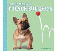Marcie Aboff Fast Facts about French Bulldogs (Copertina rigida)