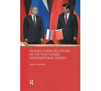 Marcin Kaczmars Russia-China Relations in the Post-Crisis Internatio (Tascabile)