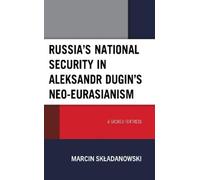 Marcin Skladano Russia’s National Security in Aleksandr Dugin (Copertina rigida)