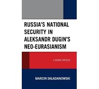 Marcin Skladano Russia’s National Security in Aleksandr Dugin (Copertina rigida)