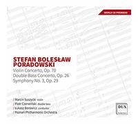 Marcin Suszycki, Piotr Czerwinski, Poznan Philharmonic Orchestra, Lukasz Borowicz - Poradowski: Symphonic Works, Concertos