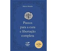 Márcio Mendes Passos para a cura e libertação completa (Tascabile)