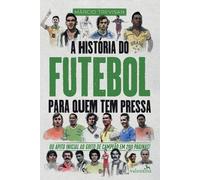 Márcio Trevisan A História do Futebol para quem tem pressa (Tascabile)