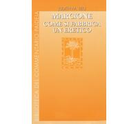 Marcione. Come si fabbrica un eretico - Lieu Judith M.