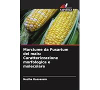 Marciume da Fusarium del mais: Caratterizzazione morfologica e molecolare
