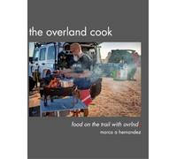 Marco A Hernandez The Overland Cook (Copertina rigida)