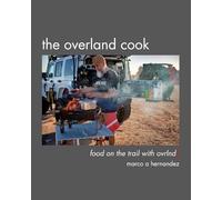 Marco A Hernandez The Overland Cook (Tascabile)