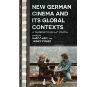 Marco Abel New German Cinema and Its Global Contexts (Tascabile)