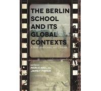 Marco Abel The Berlin School and Its Global Contexts (Tascabile)
