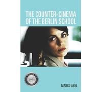 Marco Abel The Counter-Cinema of the Berlin School (Tascabile)