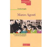 Marco Agosti. Tra educazione integrale e attivismo pedagogico