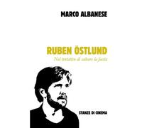 Marco Albanese Ruben Östlund (Tascabile) Stanze Di Cinema