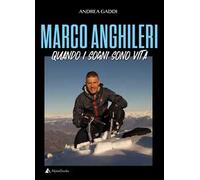 Marco Anghileri. Quando i sogni sono vita