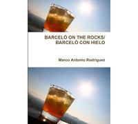 Marco Antonio Rodriguez BARCELÓ ON THE ROCKS/BARCELÓ CON HIELO (Tascabile)