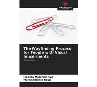 Marco Antônio Rossi Isabel The Wayfinding Process for People with Vi (Tascabile)