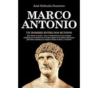 Marco Antonio, un hombre entre dos mundos