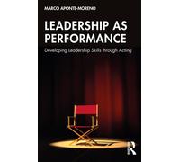 Marco Aponte-Moreno Leadership as Performance (Tascabile)