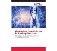 Marco Aresta Geometría Sensible en la BioArquitectura (Tascabile)