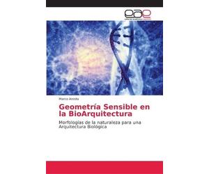 Marco Aresta Geometría Sensible en la BioArquitectura (Tascabile)