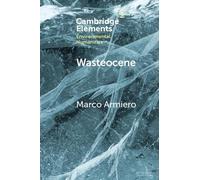 Marco Armiero Wasteocene (Tascabile) Elements in Environmental Humanities