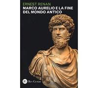 Marco Aurelio e la fine del mondo antico