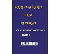 MARCO AURELIO EN SU REVERSO (PARTE I): Opio, fango y mentiras