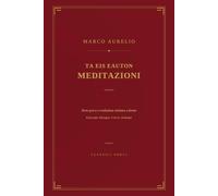 Marco Aurelio - Meditazioni (Τὰ εἰς ἑαυτόν): Edizione bilingue greco-italiano, testo greco e traduzione a fronte