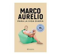 Marco Aurelio para la vida diaria/ Marcus Aurelius for Daily Life
