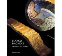 Marco Bagnoli. La ruota del tempo. Ediz. illustrata