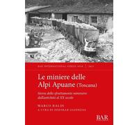 Marco Baldi Le Miniere delle Alpi Apuane meridionali (Toscana) (Tascabile)