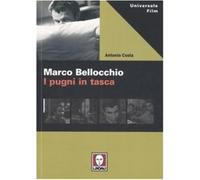 Marco Bellocchio. I pugni in tasca - Costa Antonio